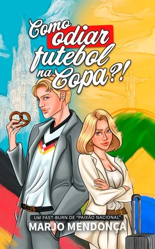 Como odiar futebol na Copa?! (Série Paixão Nacional)