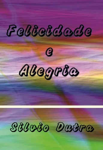 Felicidade e Alegria